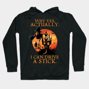 Why Yes Actually I Can Drive A Stick Hoodie